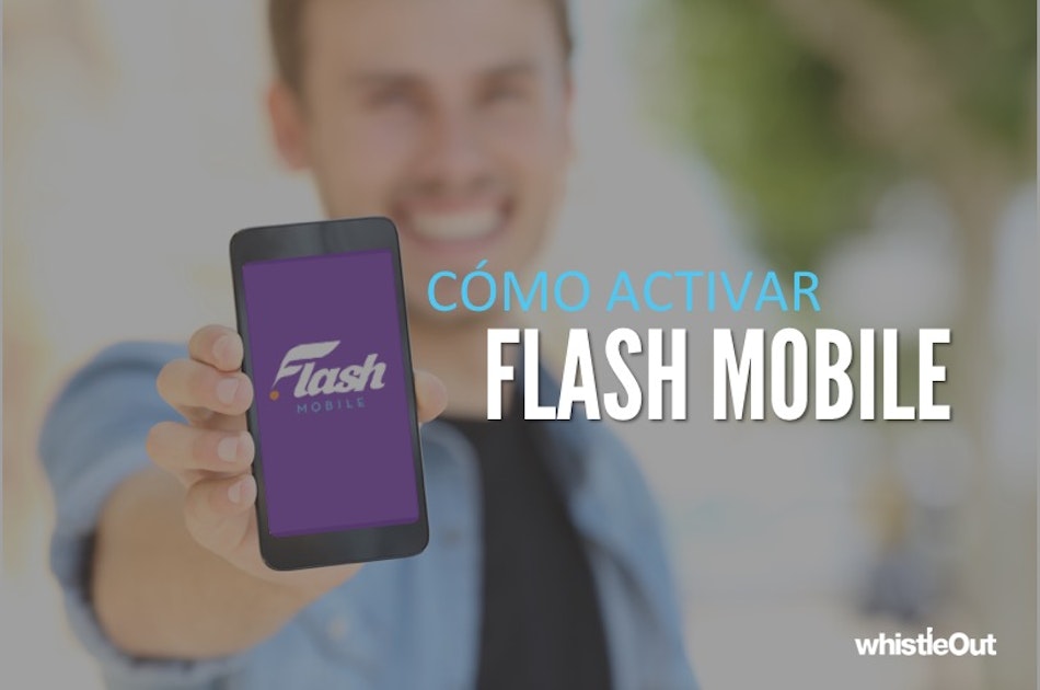 Flash Mobile Cómo activar SIM en 6 pasos WhistleOut