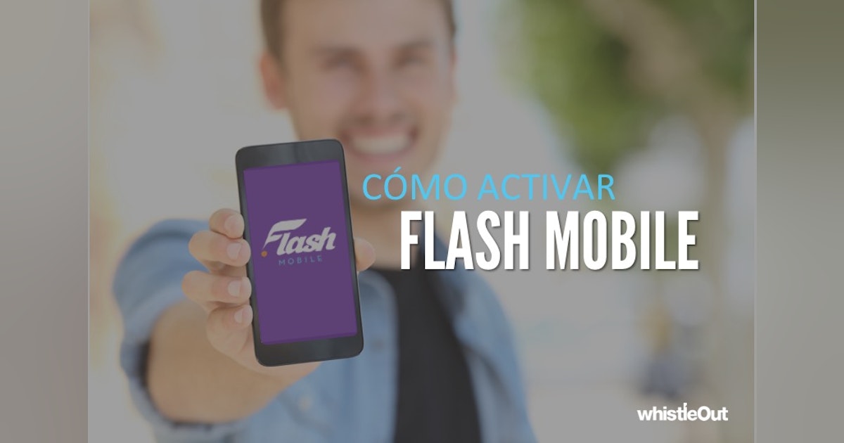 Flash Mobile Cómo activar SIM en 6 pasos WhistleOut Flash Mobile Cómo activar SIM en 6 pasos WhistleOut