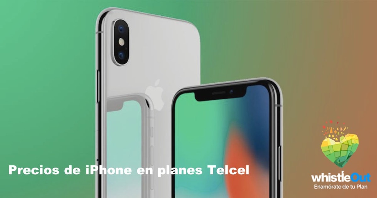 Precios de iPhone en planes Telcel WhistleOut Precios de iPhone en planes Telcel WhistleOut