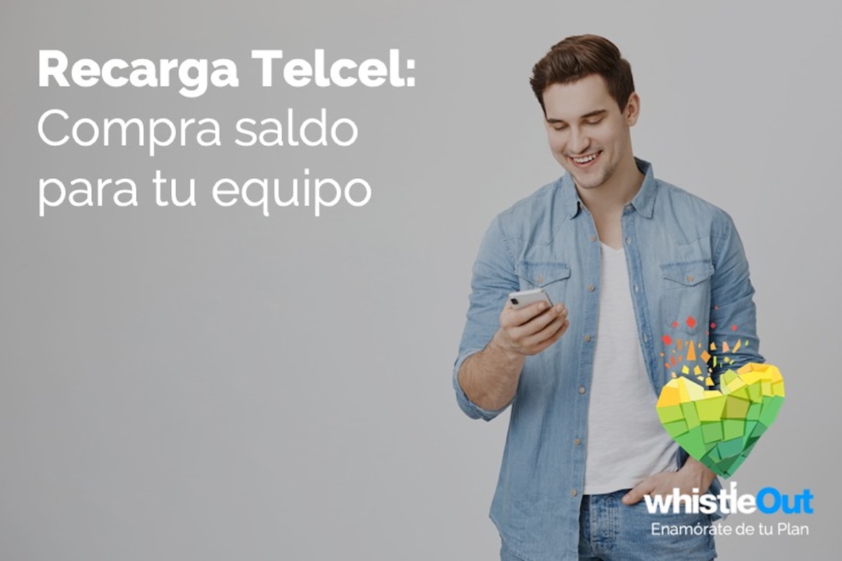 Recarga Telcel: Método más rápido y efectivo 2022 | WhistleOut