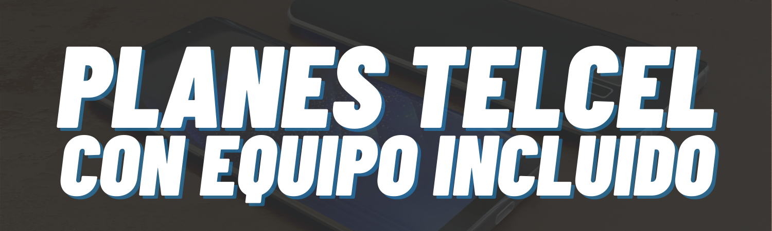 Planes Telcel con equipo incluido Planes Telcel con equipo incluido