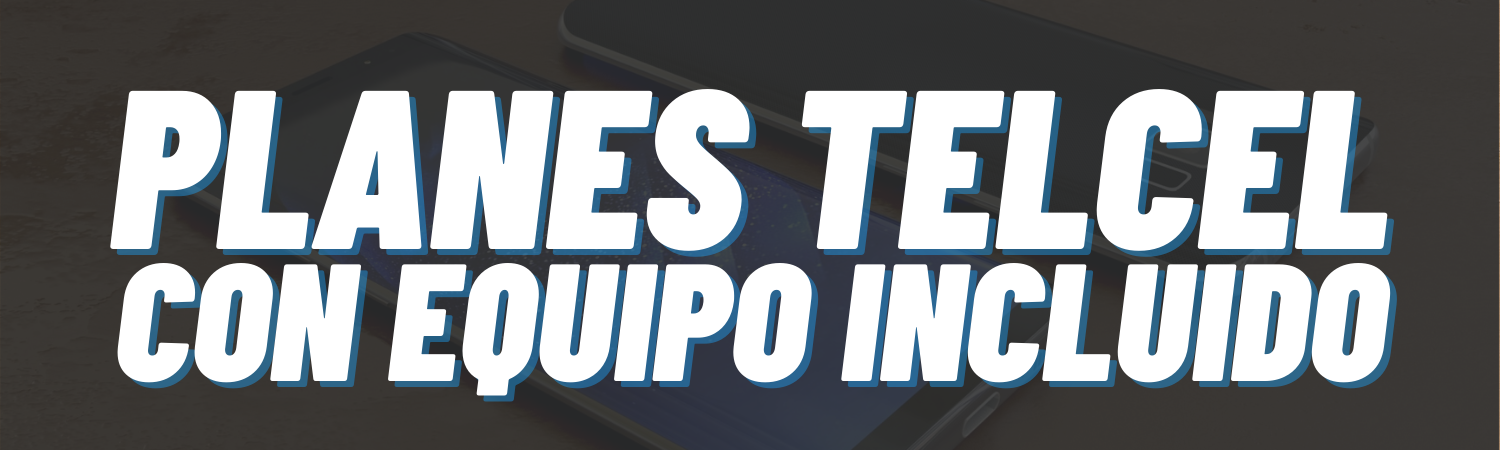 Planes Telcel con equipo incluido