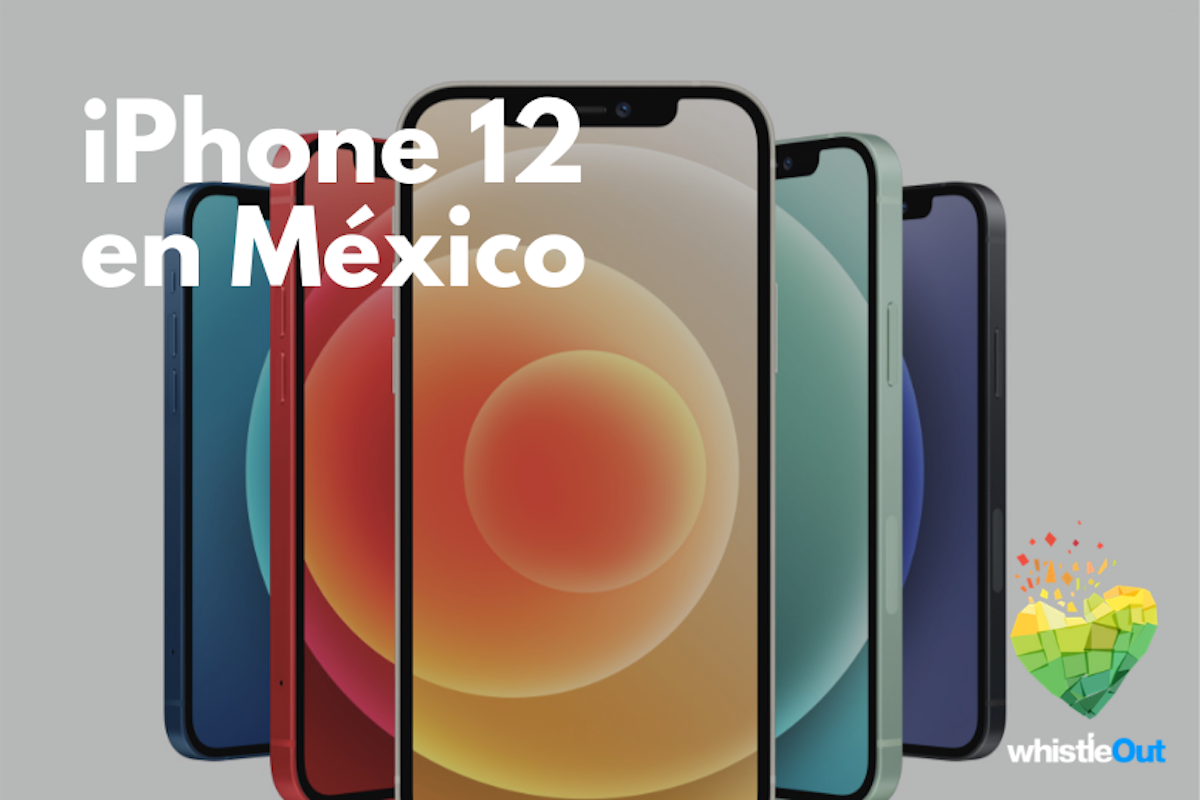 El Iphone 12 Esta Aqui Su Precio En Mexico Sera Este Whistleout